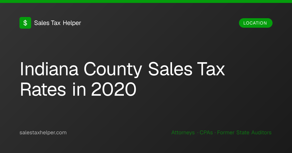 Indiana County Sales Tax Rates in 2020 | Sales Tax Helper
