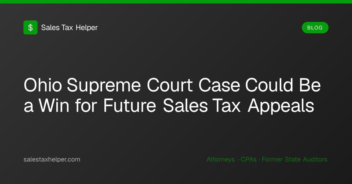 Ohio Supreme Court Case Could Be a Win for Future Sales Tax Appeals ...